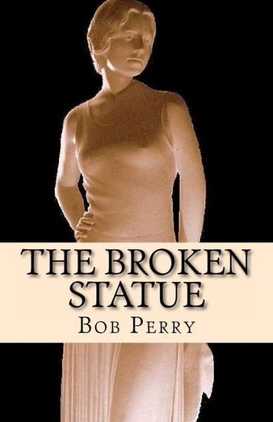 Cover for Bob Perry · The Broken Statue (Taschenbuch) (2011)