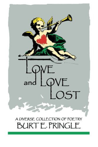 Cover for Burt E Pringle · Love and Love Lost (Paperback Book) (2011)