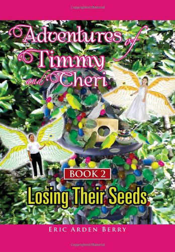 Cover for Eric Arden Berry · Adventures of Timmy and Cheri: Book 2: Losing Their Seeds: Book 2: Losing Their Seeds (Hardcover Book) (2011)