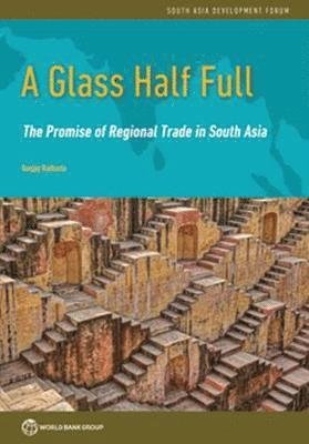 Cover for World Bank · A glass half full: the promise of regional trade in South Asia - South Asia Development Forum (Taschenbuch) (2018)