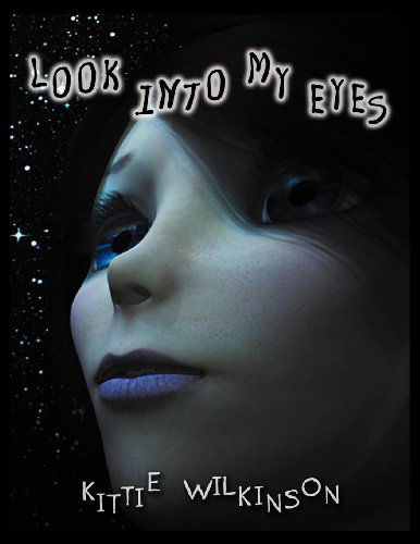 Cover for Kittie Wilkinson · Look into My Eyes (Paperback Book) (2011)