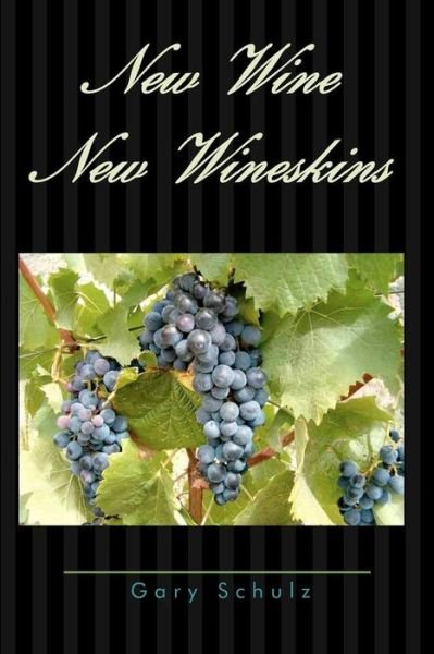 Cover for Gary Schulz · New Wine New Wineskins (Paperback Book) (2011)