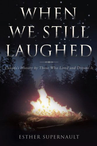Cover for Esther Supernault · When We Still Laughed: Canada's History by Those Who Lived and Dreamt It (Paperback Book) (2013)