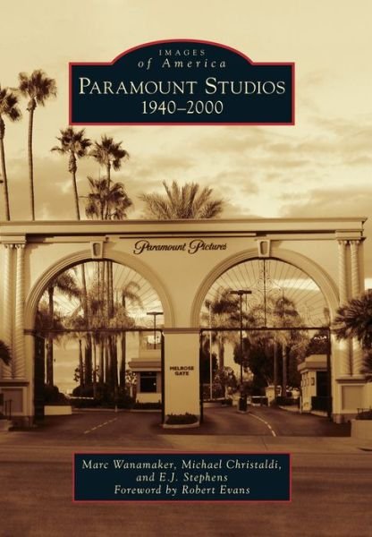 Cover for Wanamaker,marc / Christaldi,michael / Stephens,ej · Paramount Studios 1940-2000 (Book) (2016)