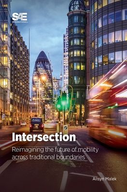 Cover for Alisyn Malek · Intersection: Reimagining the Future of Mobility Across Traditional Boundaries (Paperback Book) (2021)