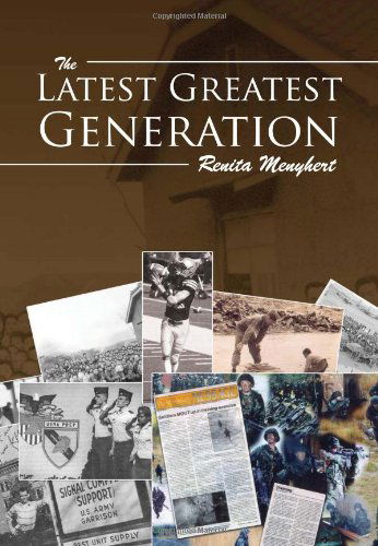 The Latest Greatest Generation - Renita Menyhert - Books - Xlibris Corporation - 9781469143941 - September 29, 2012