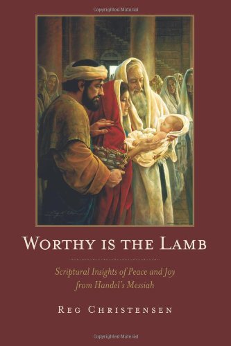 Cover for Reg Christensen · Worthy is the Lamb: Scriptural Insights of Peace and Joy from Handel's Messiah (Pocketbok) (2012)