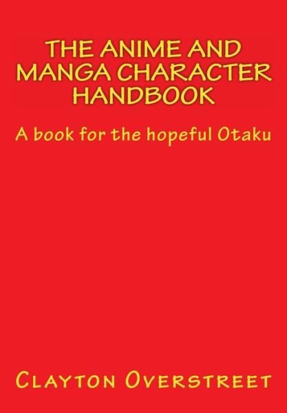 Cover for Clayton Overstreet · The Anime and Manga Character Handbook (Pocketbok) (2012)