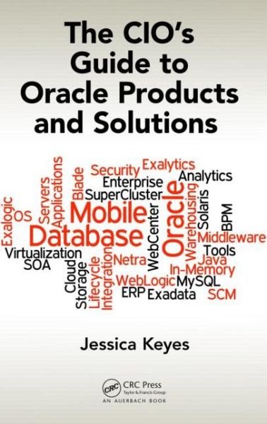 Cover for Jessica Keyes · The CIO's Guide to Oracle Products and Solutions (Hardcover Book) (2014)