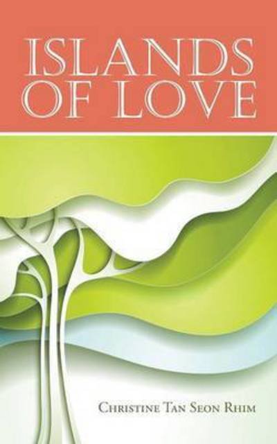 Cover for Christine Tan Seon Rhim · Islands of Love (Paperback Book) (2014)