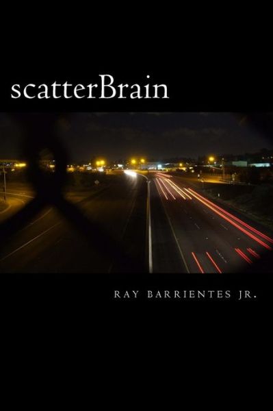 Cover for Ray Barrientes Jr · Scatterbrain (Paperback Book) (2013)