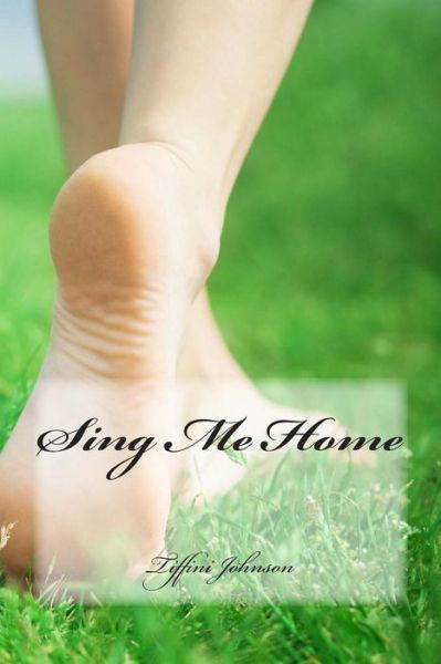 Cover for Tiffini Johnson · Sing Me Home (Paperback Book) (2013)