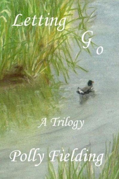 Cover for Polly Fielding · Letting Go: a Trilogy (Pocketbok) (2013)