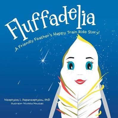 Cover for Neophytos L. Papaneophytou · Fluffadelia: a Friendly Feather's Happy Train Ride Story! (Paperback Bog) (2014)
