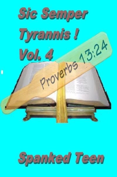 Cover for Spanked Teen · Sic Semper Tyrannis ! - Vol. 4 (Volume 4) (Paperback Bog) [First edition] (2014)