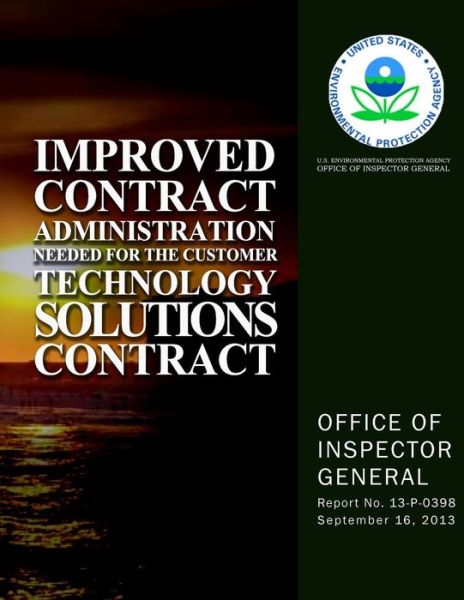 Improved Contract Administration Needed for the Customer Technology Solutions Contract - U.s. Environmental Protection Agency - Kirjat - CreateSpace Independent Publishing Platf - 9781500640941 - perjantai 1. elokuuta 2014