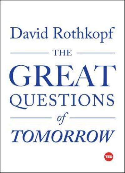 The Great Questions of Tomorrow - TED Books - David Rothkopf - Books - Simon & Schuster/ TED - 9781501119941 - April 18, 2017