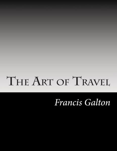 Cover for Francis Galton · The Art of Travel (Paperback Book) (2014)