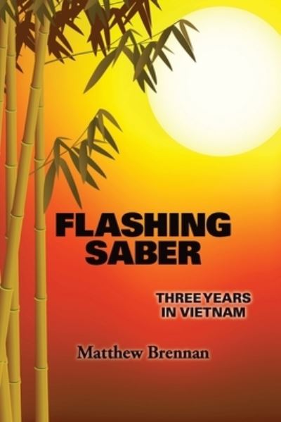 Cover for Matthew Brennan · Flashing Saber: Three Years in Vietnam (Paperback Book) (2015)