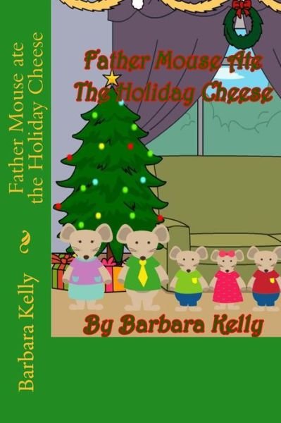 Cover for Barbara Kelly · Father Mouse Ate the Holiday Cheese (Paperback Bog) (2014)