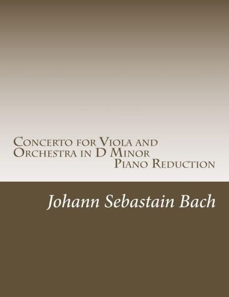 Cover for Johann Sebastian Bach · Concerto for Viola and Orchestra in D Minor: Piano Reduction (Paperback Bog) (2015)