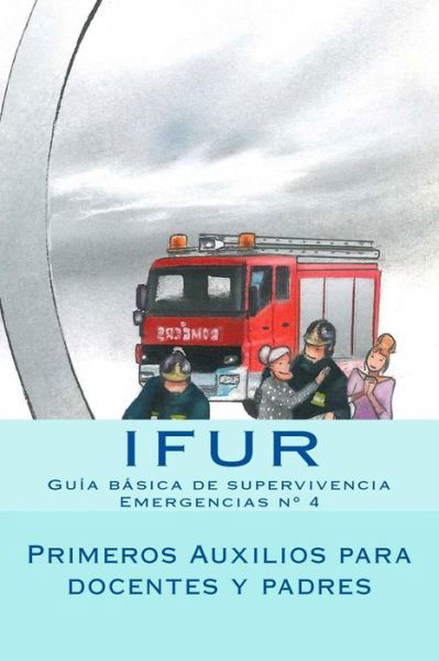 Cover for Investigacion Y Formacion en Urgencias · Primeros Auxilios Para Docentes Y Padres (Taschenbuch) (2015)