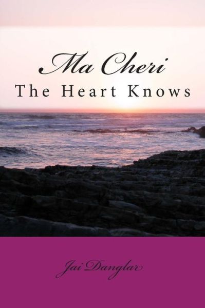 Cover for Jai Danglar · Ma Cheri: the Heart Knows (Paperback Book) (2015)