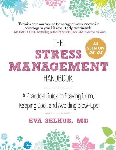 Cover for Selhub, Eva, M.D. · The Stress Management Handbook: A Practical Guide to Staying Calm, Keeping Cool, and Avoiding Blow-Ups (Pocketbok) (2020)