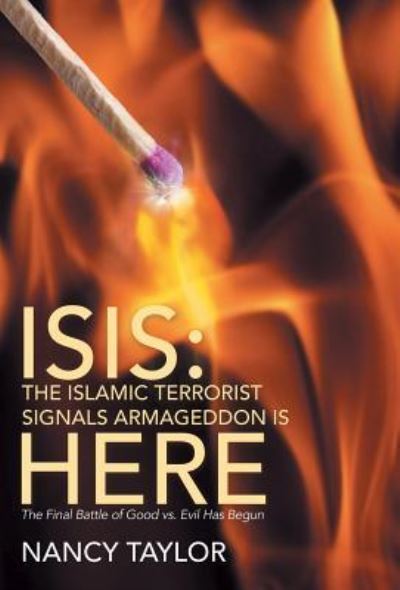 Cover for Nancy Taylor · ISIS : The Islamic Terrorist Signals Armageddon is HERE (Hardcover Book) (2016)