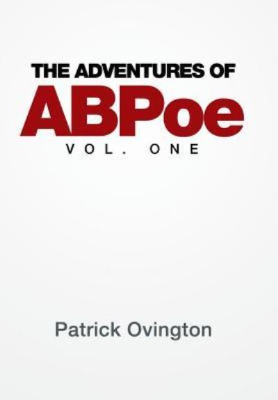 Cover for Patrick Ovington · The Adventures of ABPoe Vol. One (Hardcover Book) (2017)