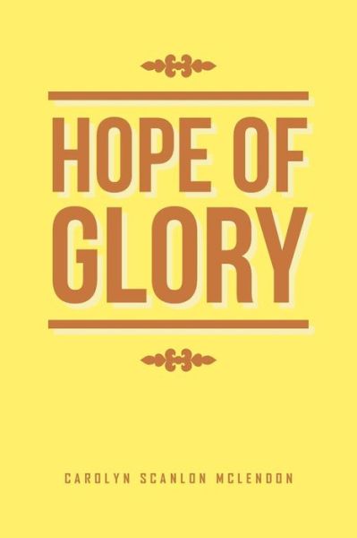 Cover for Carolyn Scanlon McLendon · Hope of Glory (Paperback Book) (2016)