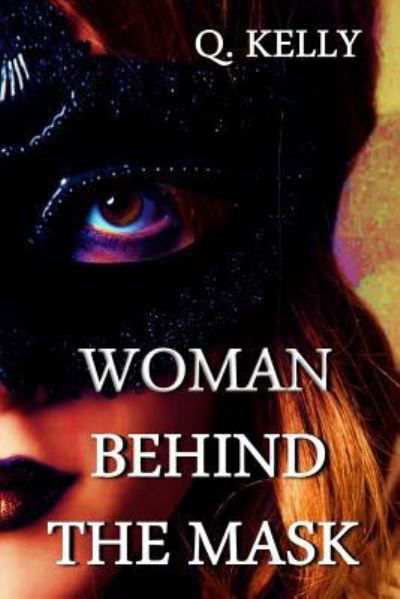 Cover for Q Kelly · Woman Behind the Mask (Paperback Bog) (2015)