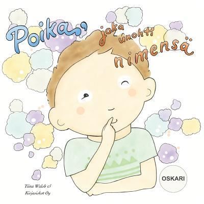 Cover for Tiina Walsh · Poika, joka unohti nimensa OSKARI (Paperback Book) (2015)