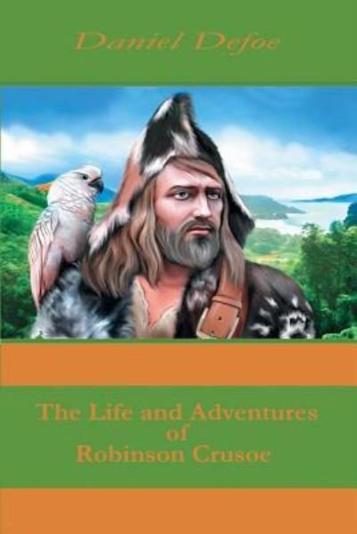 The Life and Adventures of Robinson Crusoe - Daniel Defoe - Bøger - Createspace Independent Publishing Platf - 9781519477941 - 24. november 2015