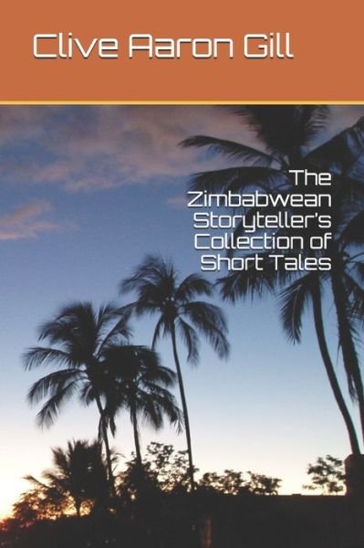 Cover for Gill Clive Aaron Gill · The Zimbabwean Storyteller's Collection of Short Tales (Paperback Book) (2018)