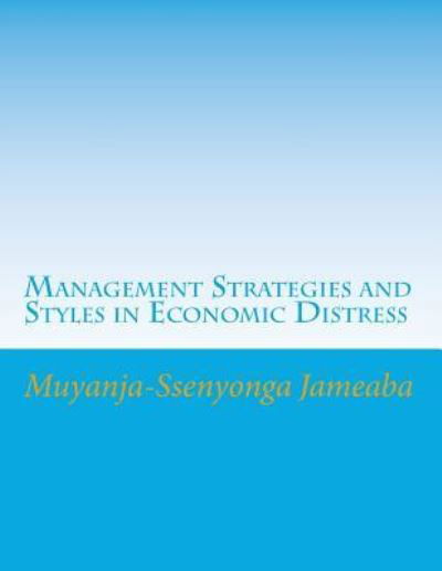 Cover for Muyanja-Ssenyonga Jameaba · Management Strategies and Styles in Economic Distress (Paperback Book) (2016)