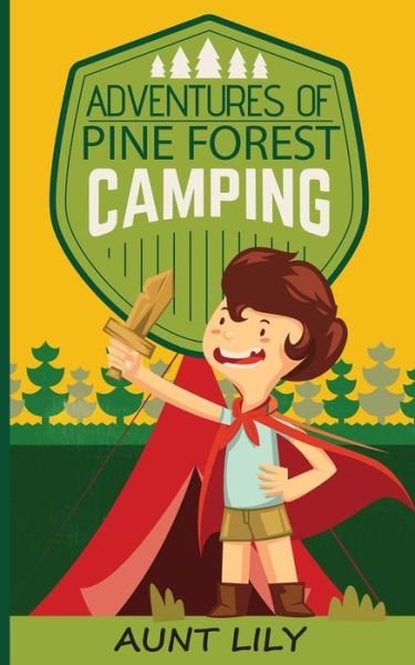Cover for Aunt Lily · Adventures of Pine Forest Camping (Paperback Book) (2016)