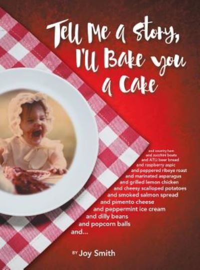 Cover for Joy Smith · Tell Me a Story, I'll Bake You a Cake (Hardcover Book) (2016)