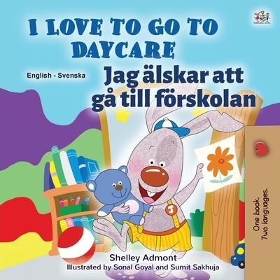 I Love to Go to Daycare (English Swedish Bilingual Book for Kids) - Shelley Admont - Książki - KidKiddos Books Ltd. - 9781525940941 - 13 listopada 2020