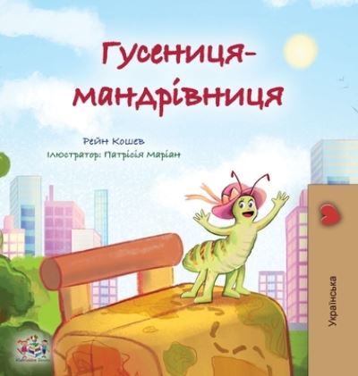 Cover for Rayne Coshav · Traveling Caterpillar (Ukrainian Kids' Book) (Book) (2022)