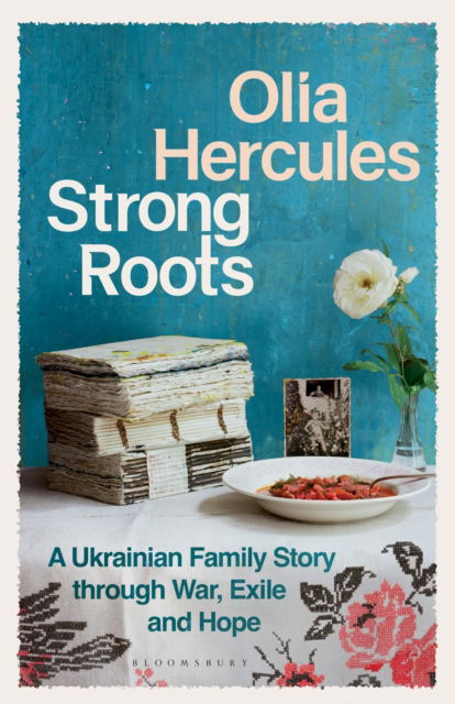 Cover for Olia Hercules · Strong Roots: A Ukrainian Family Story through War, Exile and Hope (Taschenbuch) (2025)