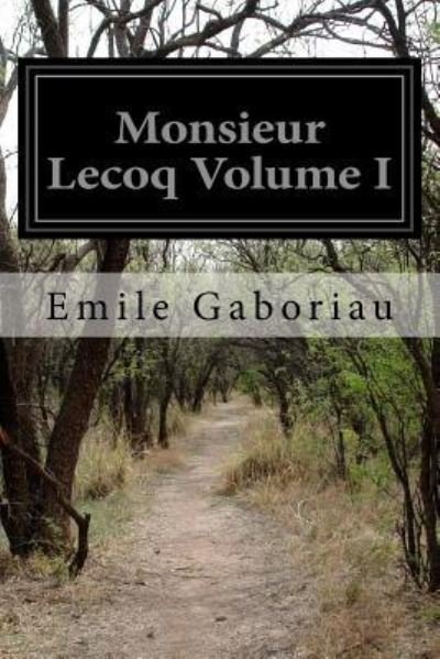Cover for Emile Gaboriau · Monsieur Lecoq Volume I (Taschenbuch) (2016)