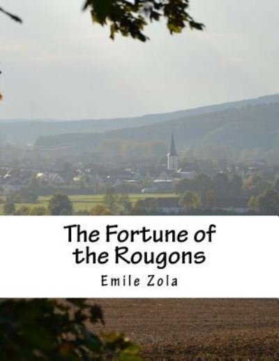 The Fortune of the Rougons - Emile Zola - Książki - Createspace Independent Publishing Platf - 9781533266941 - 15 maja 2016