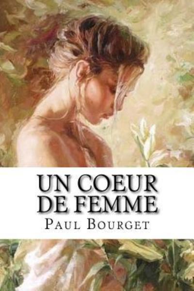 Cover for Paul Bourget · Un coeur de femme (Taschenbuch) (2016)