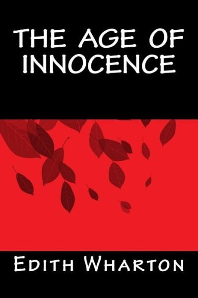 The Age of Innocence - Edith Wharton - Bøker - Createspace Independent Publishing Platf - 9781535291941 - 2. september 2016