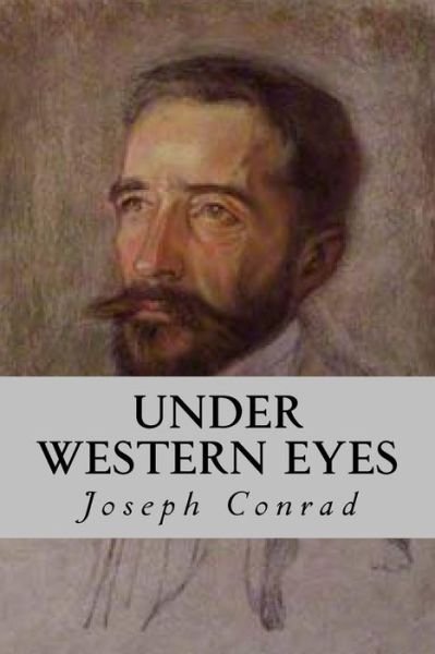 Under Western Eyes - Joseph Conrad - Kirjat - Createspace Independent Publishing Platf - 9781535361941 - tiistai 19. heinäkuuta 2016