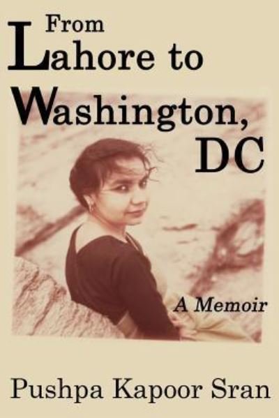 Cover for Pushpa Kapoor Sran · From Lahore to Washington, DC (Pocketbok) (2016)