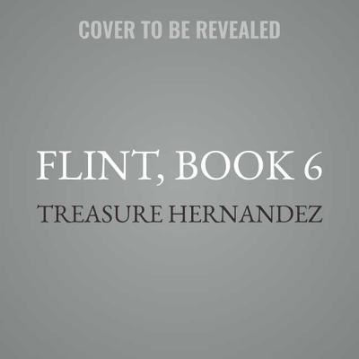 Flint, Book 6 - Treasure Hernandez - Music - Urban Audiobooks - 9781538443941 - June 5, 2018