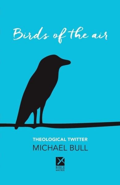 Michael Bull · Birds of the Air (Paperback Book) (2016)