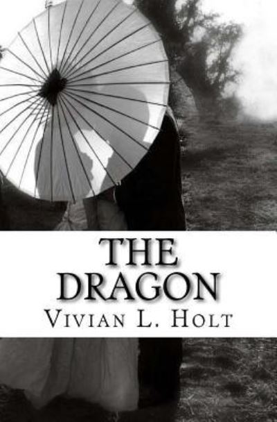 Cover for Vivian L Holt · The Dragon (Paperback Book) (2017)